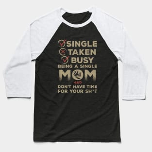 Single Taken Busy Mother T Shirts Baseball T-Shirt